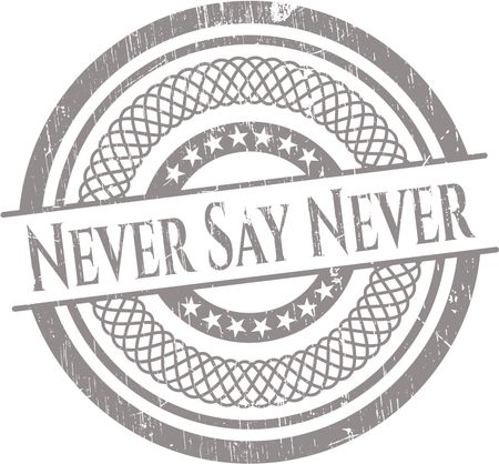Never Say Never grunge style stamp