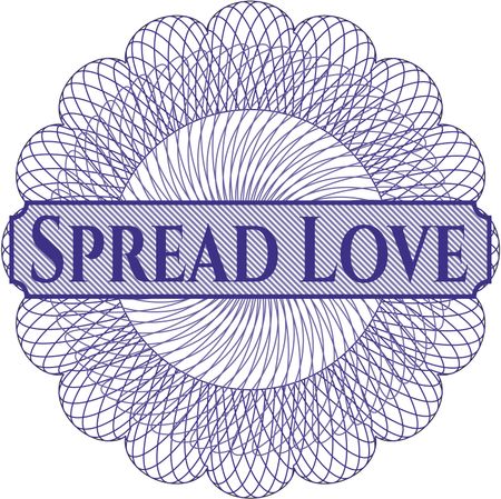 Spread Love written inside a money style rosette