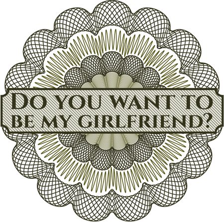 Do you want to be my girlfriend? rosette