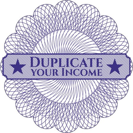 Duplicate your Income written inside a money style rosette