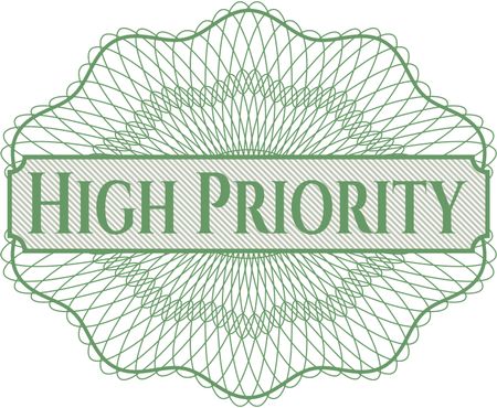 High Priority written inside a money style rosette