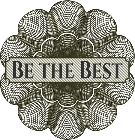 Be the Best written inside a money style rosette