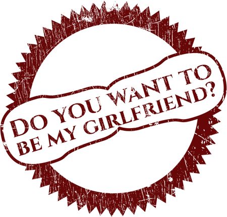 Do you want to be my girlfriend? rubber seal