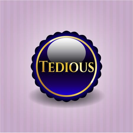 Tedious gold shiny badge