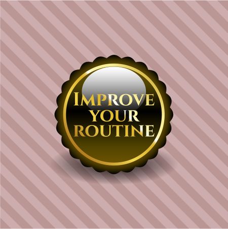 Improve your routine golden badge