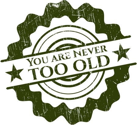 You are Never too old rubber grunge texture seal