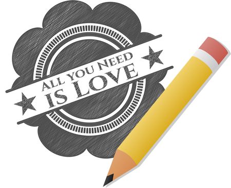 All you Need is Love pencil draw