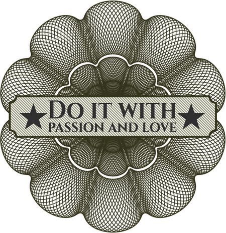Do it with passion and love inside a money style rosette