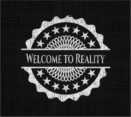 Welcome to Reality chalkboard emblem on black board