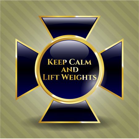 Keep Calm and Lift Weights golden badge or emblem