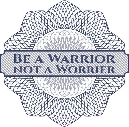 Be a Warrior not a Worrier linear rosette