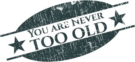 You are Never too old grunge style stamp