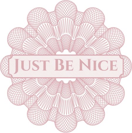 Just Be Nice abstract linear rosette