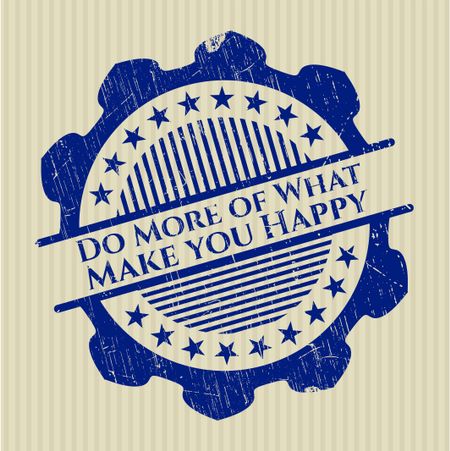 Do More of What Make you Happy rubber grunge texture seal