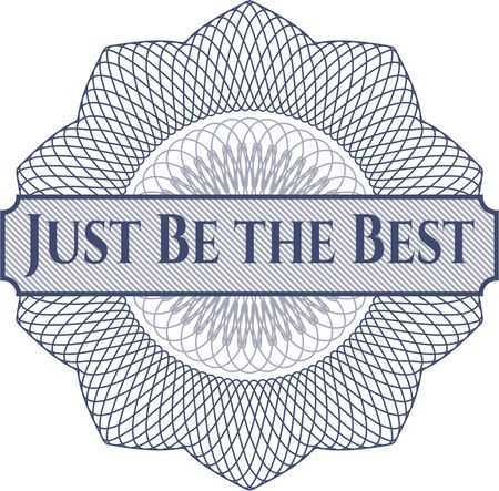 Just Be the Best inside a money style rosette
