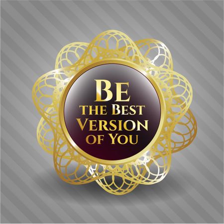 Be the Best Version of You gold shiny badge
