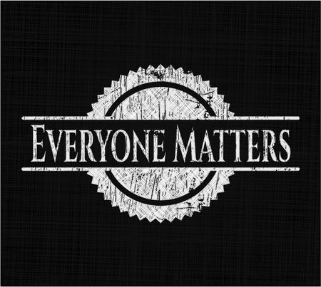 Everyone Matters written on a blackboard