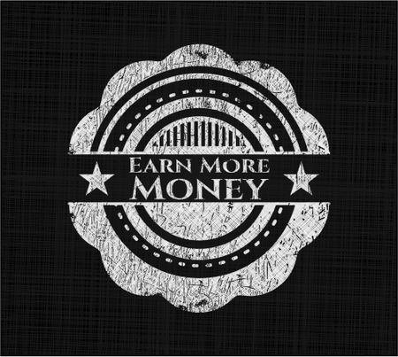 Earn More Money chalk emblem, retro style, chalk or chalkboard texture