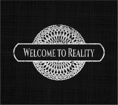 Welcome to Reality chalk emblem, retro style, chalk or chalkboard texture