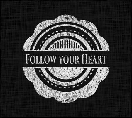 Follow your Heart written on a chalkboard