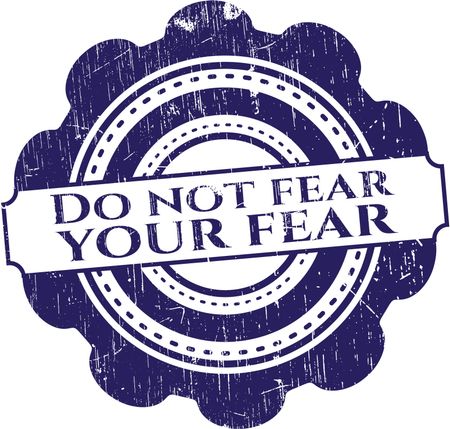 Do not fear your fear rubber grunge stamp