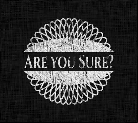 Are you Sure? chalk emblem, retro style, chalk or chalkboard texture