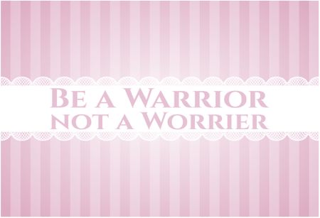 Be a Warrior not a Worrier colorful card, banner or poster with nice design