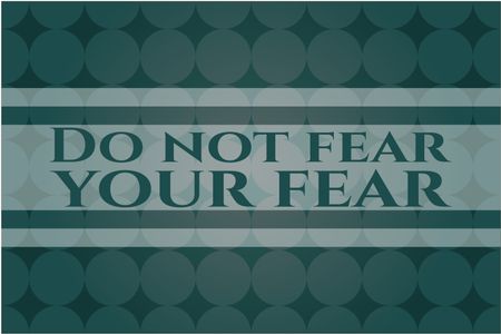 Do not fear your fear colorful card, banner or poster with nice design