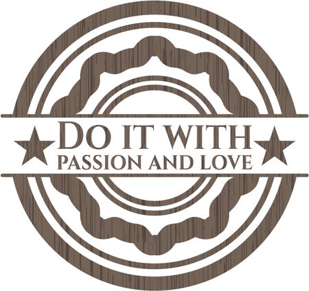 Do it with passion and love retro style wood emblem