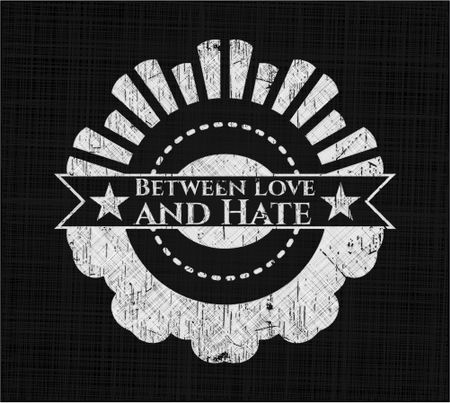 Between Love and Hate chalk emblem, retro style, chalk or chalkboard texture