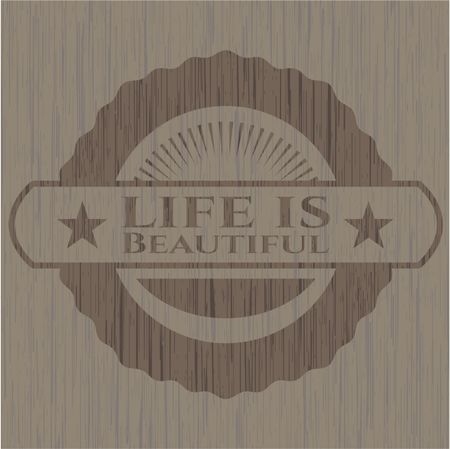Life is Beautiful wooden emblem. Retro