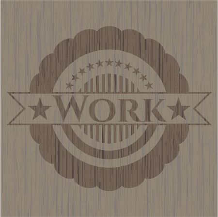Work wooden emblem. Vintage.