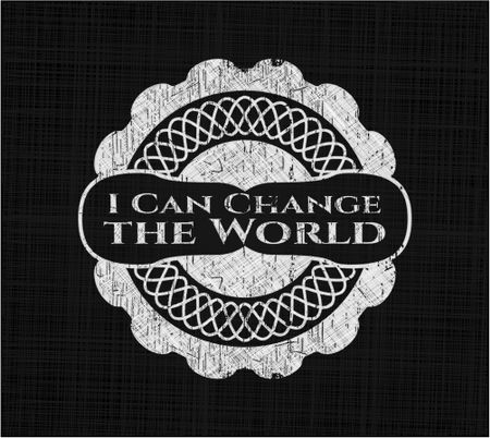 I Can Change the World chalk emblem, retro style, chalk or chalkboard texture
