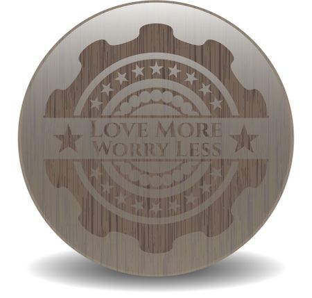 Love More Worry Less retro style wood emblem