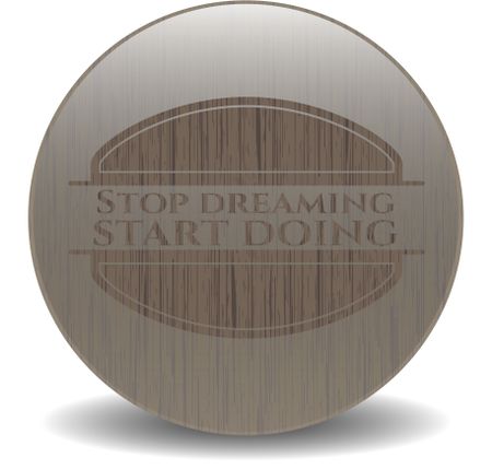 Stop dreaming start doing wood signboards
