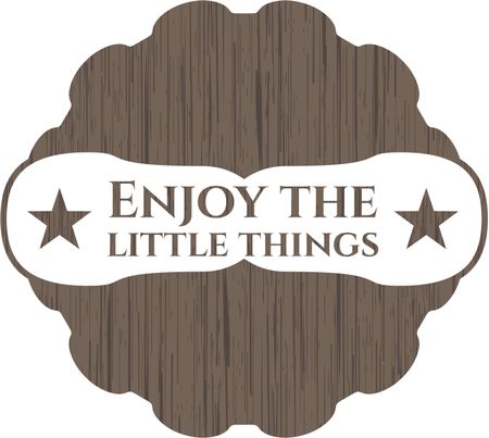 Enjoy the little things wooden emblem. Vintage.