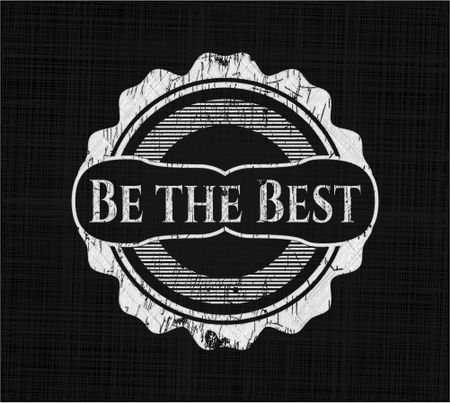 Be the Best chalkboard emblem written on a blackboard