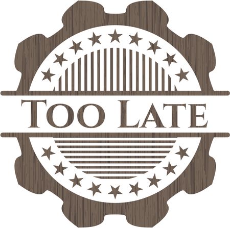 Too Late wood icon or emblem