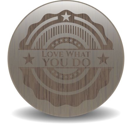 Love What you do vintage wood emblem