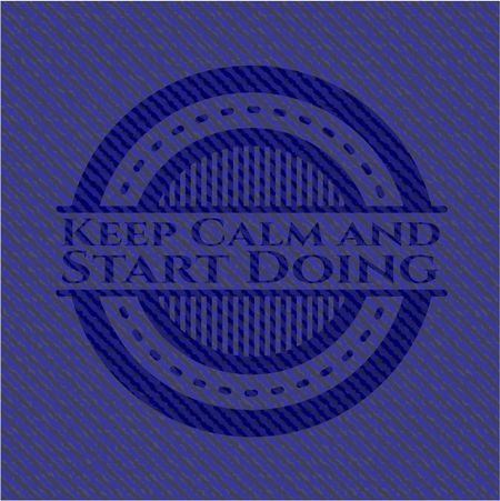 Keep Calm and Start Doing badge with jean texture