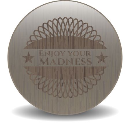 Enjoy your Madness retro style wooden emblem