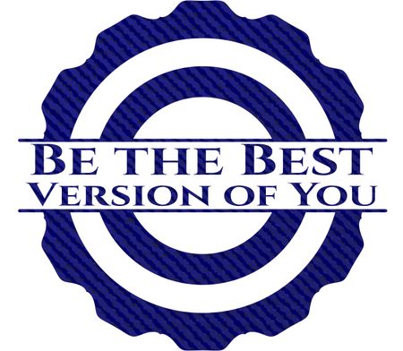 Be the Best Version of You emblem with denim texture