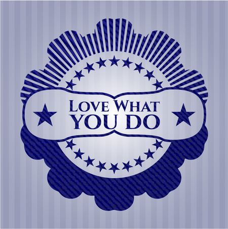 Love What you do emblem with jean high quality background