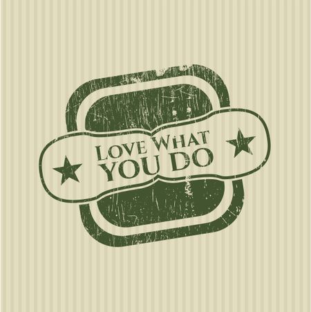 Love What you do rubber grunge stamp