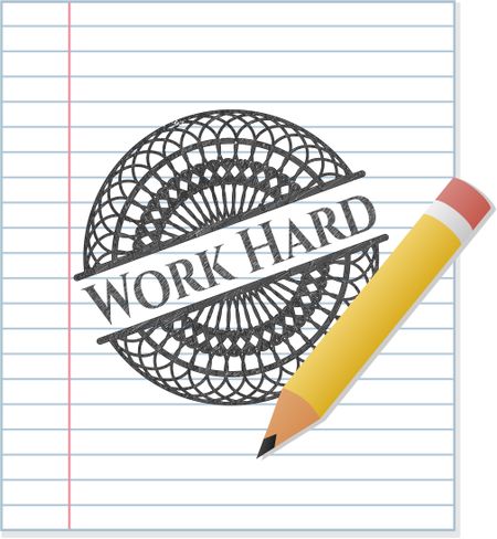 Work Hard drawn in pencil