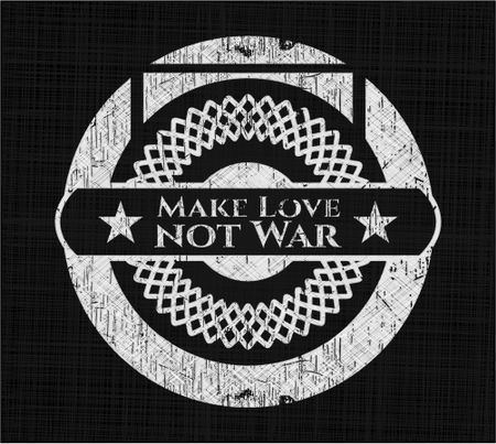 Make Love not War written on a chalkboard