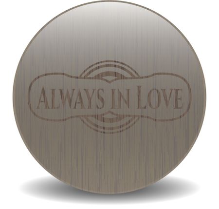Always in Love retro style wooden emblem