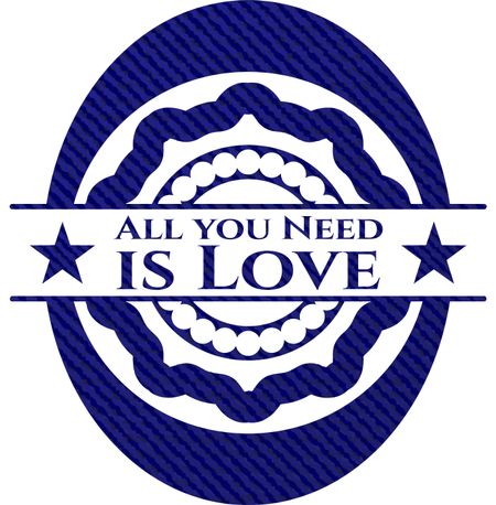 All you Need is Love jean or denim emblem or badge background