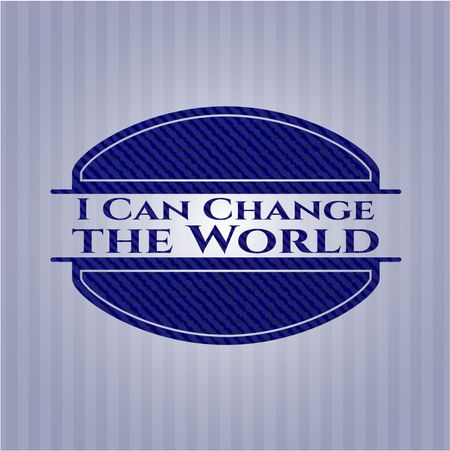 I Can Change the World badge with denim texture