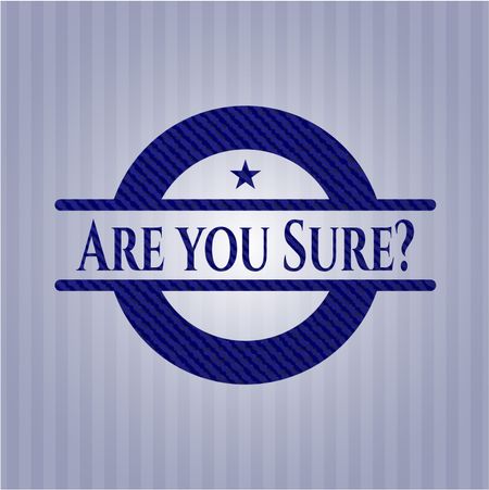 Are you Sure? emblem with jean high quality background
